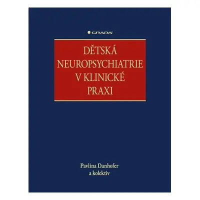 Dětská neuropsychiatrie v klinické praxi GRADA Publishing, a. s.