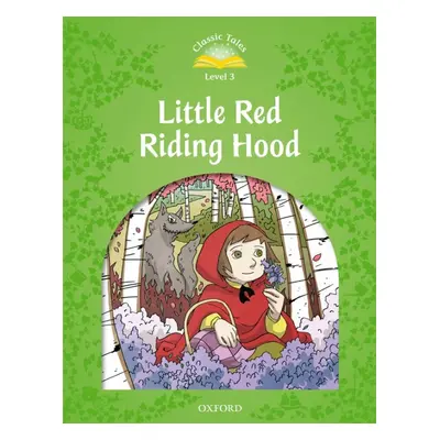 Classic Tales Second Edition Level 3 Little Red Riding Hood Oxford University Press