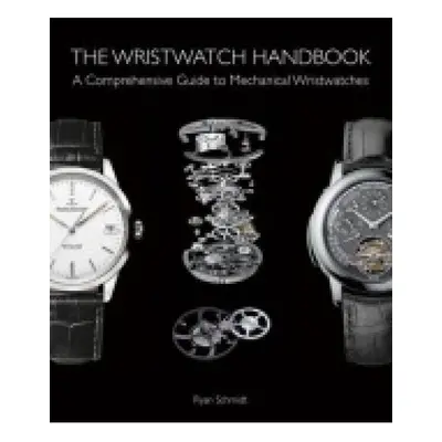 Wristwatch Handbook, A Comprehensive Guide to Mechanical Wristwatches ACC Art Books