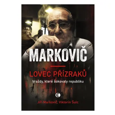 Lovec přízraků - Vraždy, které šokovaly republiku Nakladatelství Epocha s. r. o.