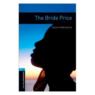 New Oxford Bookworms Library 5 The Bride Price Oxford University Press