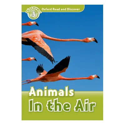 Oxford Read And Discover 3 Animals In The Air Oxford University Press