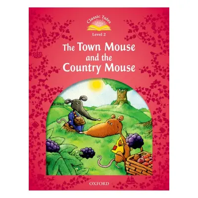 Classic Tales Second Edition Level 2 The Town Mouse and the Country Mouse Oxford University Pres