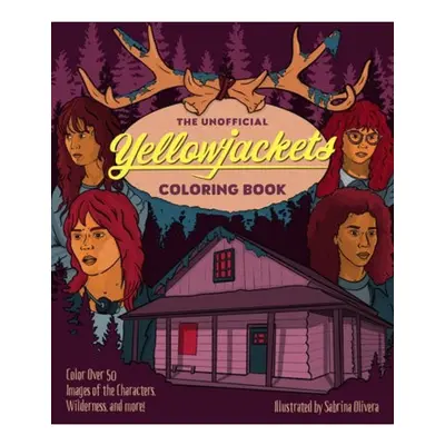 Unofficial Yellowjackets Coloring Book, Color over 50 Images of the Characters, Wilderness, and 