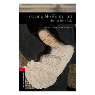 New Oxford Bookworms Library 3 Leaving No Footprint: Stories from Asia Oxford University Press