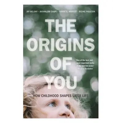 Origins of You, How Childhood Shapes Later Life Harvard University Press