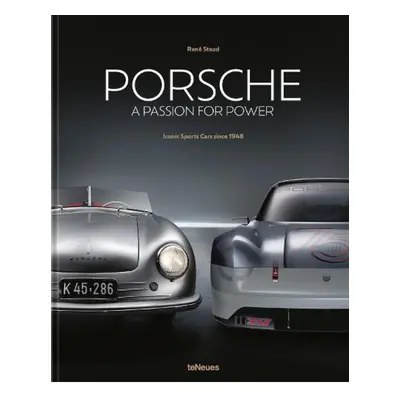 Porsche - A Passion for Power, Iconic Sports Cars since 1948 teNeues Publishing UK Ltd