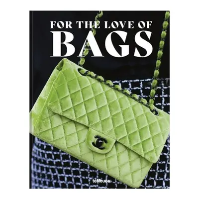 For the Love of Bags teNeues Publishing UK Ltd