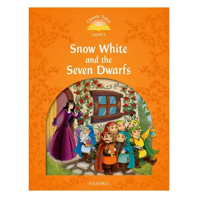 Classic Tales Second Edition Level 5 Snow White and the Seven Dwarfs Oxford University Press