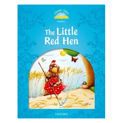 CLASSIC TALES Second Edition Beginner 1 THE LITTLE RED HEN Oxford University Press