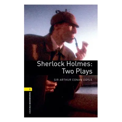 New Oxford Bookworms Library 1 Sherlock Holmes: Two Plays Playscript Oxford University Press