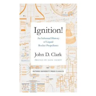 Ignition!, An Informal History of Liquid Rocket Propellants Rutgers University Press