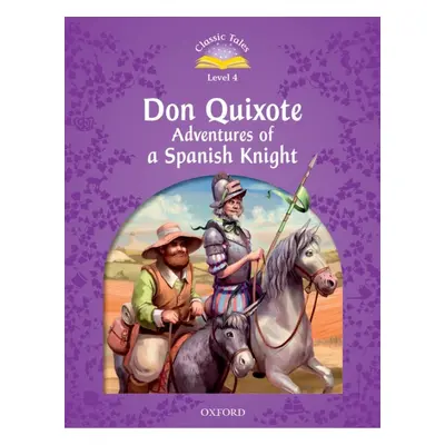 Classic Tales Second Edition Level 4 Don Quixote Adventures of a Spanish Knight Oxford Universit