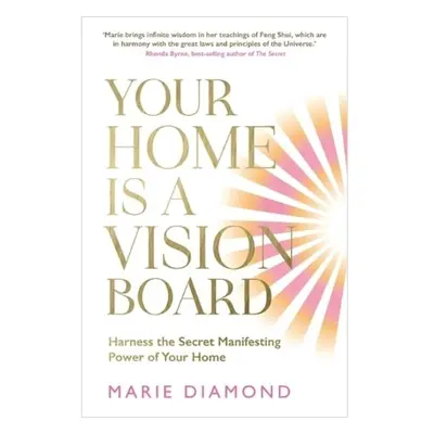 Your Home Is a Vision Board, Harness the Secret Manifesting Power of Your Home Hay House UK Ltd