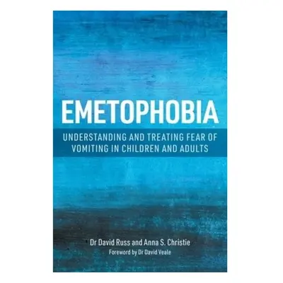 Emetophobia, Understanding and Treating Fear of Vomiting in Children and Adults Jessica Kingsley