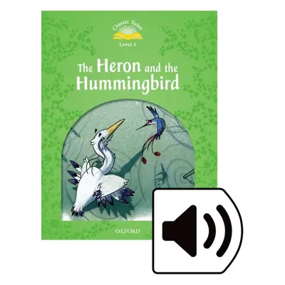 Classic Tales Second Edition Level 3 The Heron and the Hummingbird + audio Mp3 Oxford University