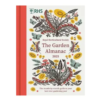 RHS The Garden Almanac 2025, The month-by-month guide to your best ever gardening year Quarto Pu