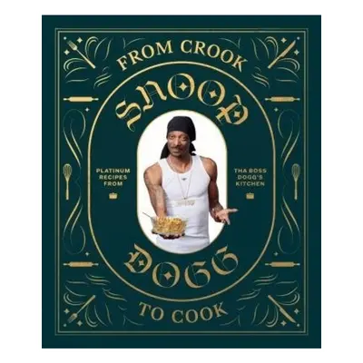 From Crook to Cook: Platinum Recipes from Tha Boss Dogg's Kitchen Chronicle Books