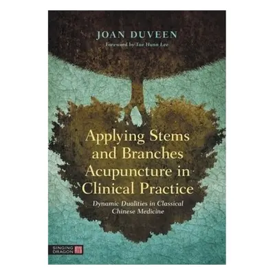 Applying Stems and Branches Acupuncture in Clinical Practice, Dynamic Dualities in Classical Chi