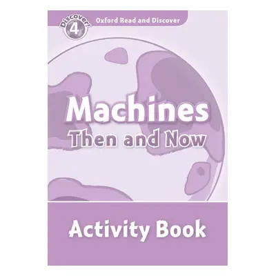 Oxford Read And Discover 4 Machines Then And Now Activity Book Oxford University Press