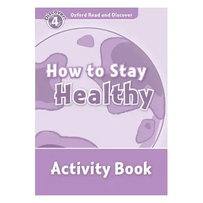 Oxford Read And Discover 4 How To Stay Healthy Activity Book Oxford University Press