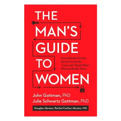 Man´s Guide to Women, Scientifically Proven Secrets from the Love Lab About What Women Really Wa