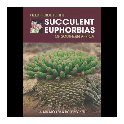 Field Guide to the Succulent Euphorbias of southern Africa Briza