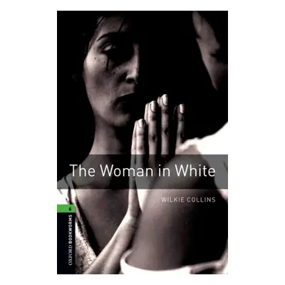 New Oxford Bookworms Library 6 the Woman in White with Audio Mp3 Pack Oxford University Press