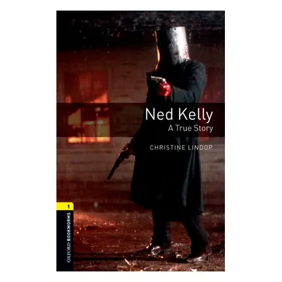 New Oxford Bookworms Library 1 Ned Kelly: A True Story Oxford University Press