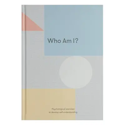 Who Am I?, Psychological exercises to develop self-understanding The School of Life Press