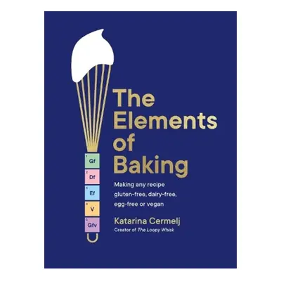 Elements of Baking, Making any recipe gluten-free, dairy-free, egg-free or vegan (The art and sc