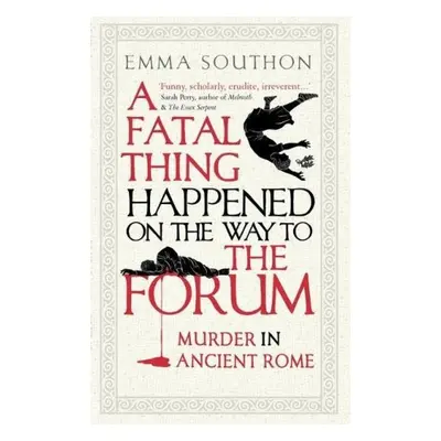 Fatal Thing Happened on the Way to the Forum, Murder in Ancient Rome Oneworld Publications