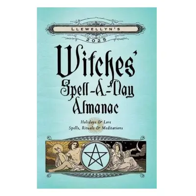 Llewellyn's 2025 Witches' Spell-A-Day Almanac Llewellyn Publications,U.S.