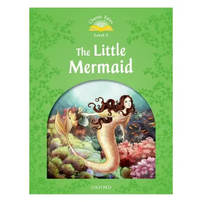 CLASSIC TALES Second Edition Level 3 The Little Mermaid Oxford University Press