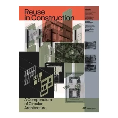 Re-Use in Construction, A Compendium of Circular Architecture Park Books