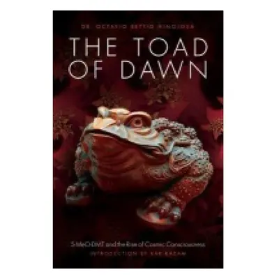 Toad of Dawn, 5-Meo-Dmt and the Rise of Cosmic Consciousness Divine Arts