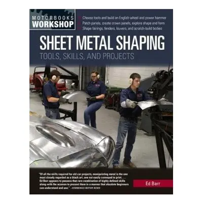 Sheet Metal Shaping, Tools, Skills, and Projects Quarto Publishing Group USA Inc