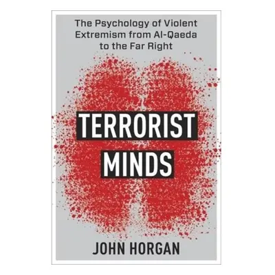 Terrorist Minds, The Psychology of Violent Extremism from Al-Qaeda to the Far Right Columbia Uni