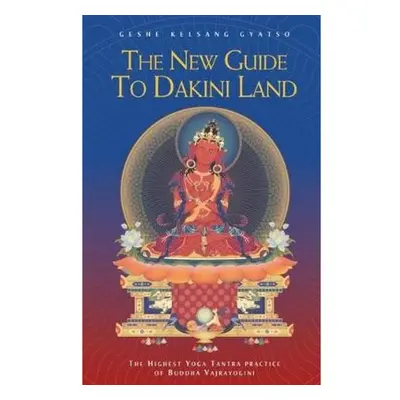 New Guide to Dakini Land, The Highest Yoga Tantra Practice of Buddha Vajrayogini Tharpa Publicat