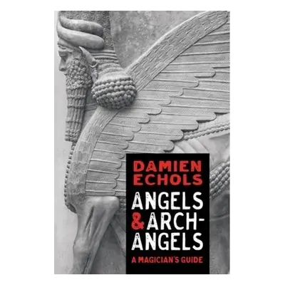 Angels and Archangels, A Magician's Guide Sounds True Inc