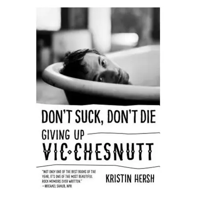 Don't Suck, Don't Die, Giving Up Vic Chesnutt University of Texas Press