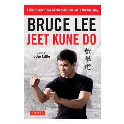 Bruce Lee Jeet Kune Do, A Comprehensive Guide to Bruce Lee's Martial Way Tuttle Publishing