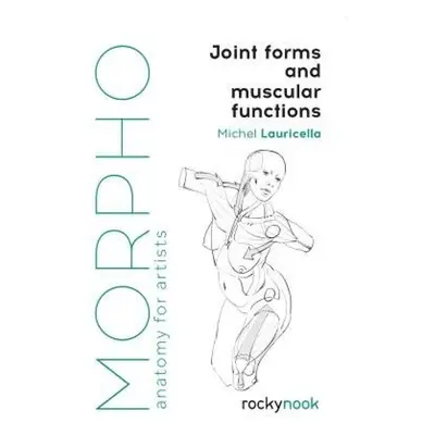 Morpho: Joint Forms and Muscular Functions Rocky Nook