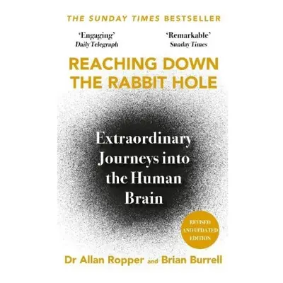 Reaching Down the Rabbit Hole, Extraordinary Journeys into the Human Brain Atlantic Books