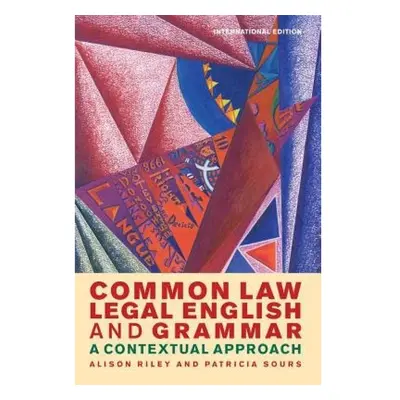 Common Law Legal English and Grammar, A Contextual Approach Bloomsbury Publishing PLC