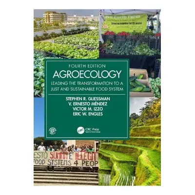 Agroecology, Leading the Transformation to a Just and Sustainable Food System Taylor & Francis L