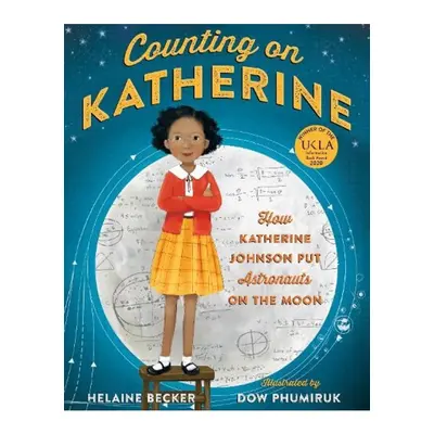 Counting on Katherine, How Katherine Johnson Put Astronauts on the Moon Pan Macmillan