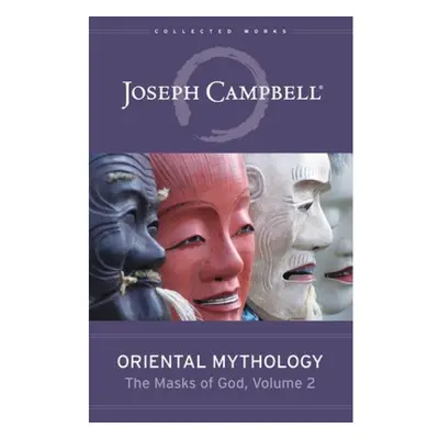 Oriental Mythology, The Masks of God, Volume 2 New World Library