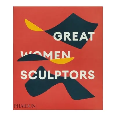 Great Women Sculptors Phaidon Press Ltd