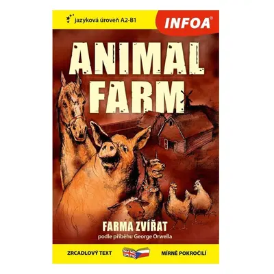 Farma zvířat / Animal farm - Zrcadlová četba (A2-B1) INFOA International s.r.o.